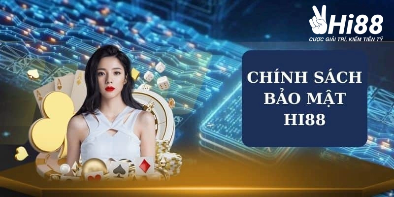 Chính Sách Bảo Mật Và Những Quy Định Chặt Chẽ Của Hi88 quy dinh ve hanh vi gian lan trong bao mat tai hi88