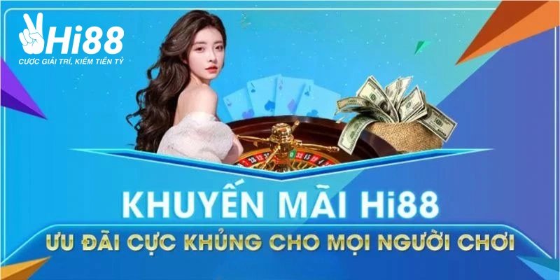 Khuyến Mãi Hi88 - Các Chương Trình Đang Hot Và Cách Nhận khuyen mai hi88 cuc soc