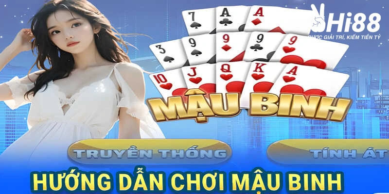 Mậu Binh Online Hi88 - Bí Kíp Chơi Thắng Đậm Cho Cược Thủ mau binh online cach tham gia mau binh hi88