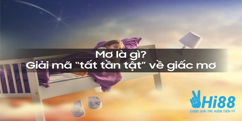 Giải Mã Giấc Mơ - Điềm Báo Tương Lai Và Những Con Số May Mắn tim hieu ve giai ma giac mo